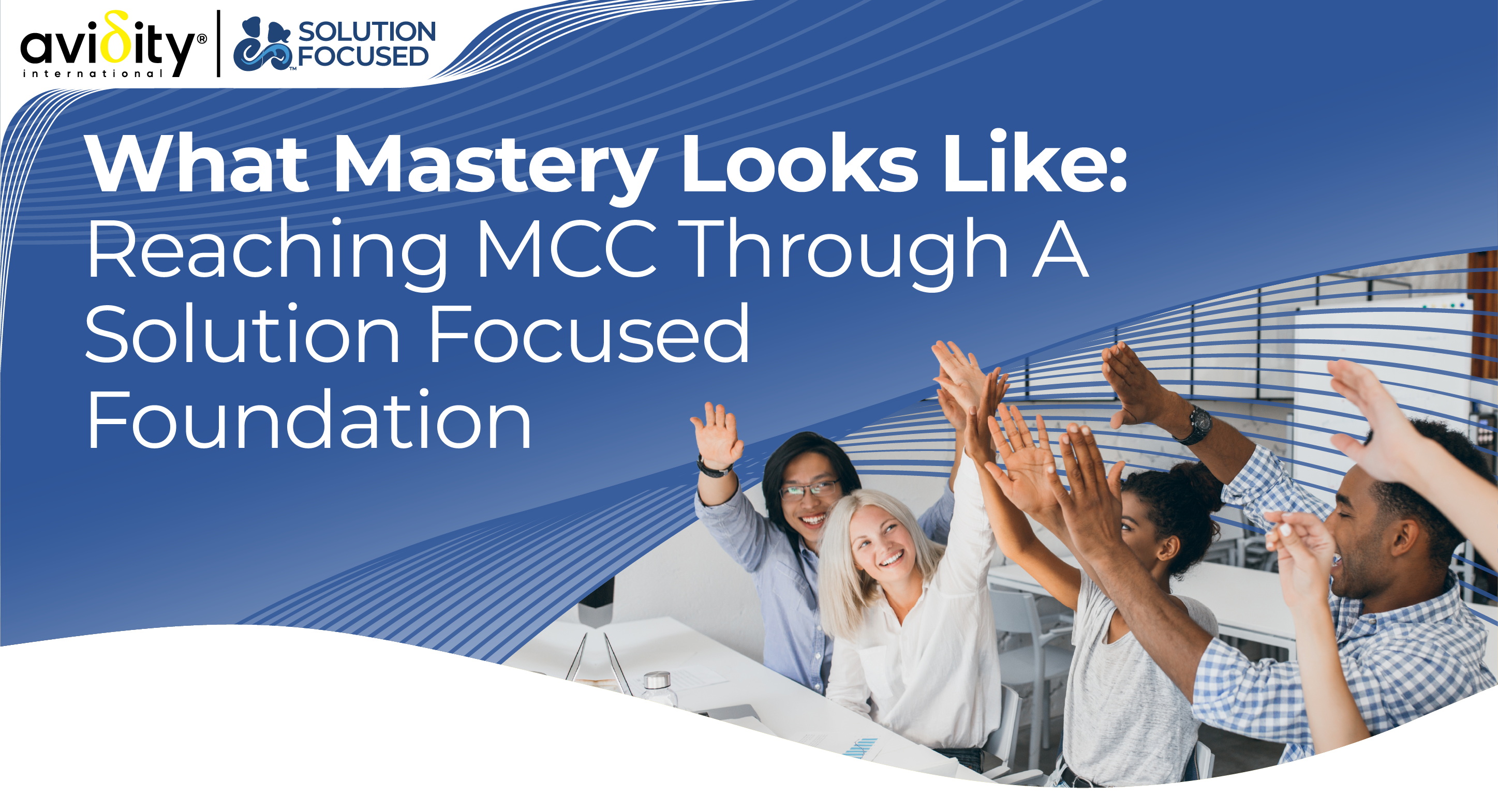 What Mastery Looks Like: Reaching MCC Through a Solution Focused Foundation